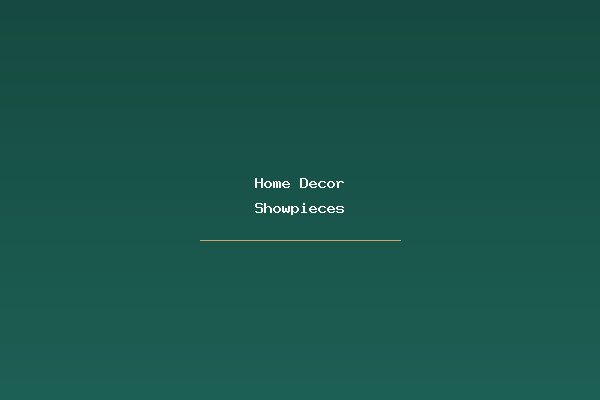 Home Decor Showpieces